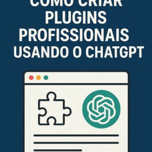 Como criar plugins profissionais usando Chatgpt
